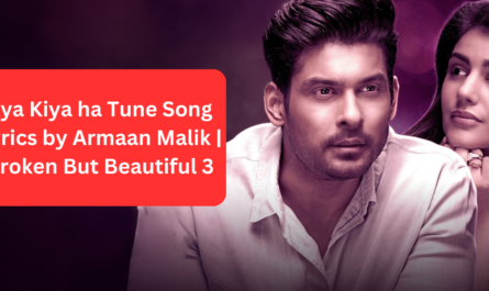 Kya Kiya ha Tune Song Lyrics by Armaan Malik Broken But Beautiful 3