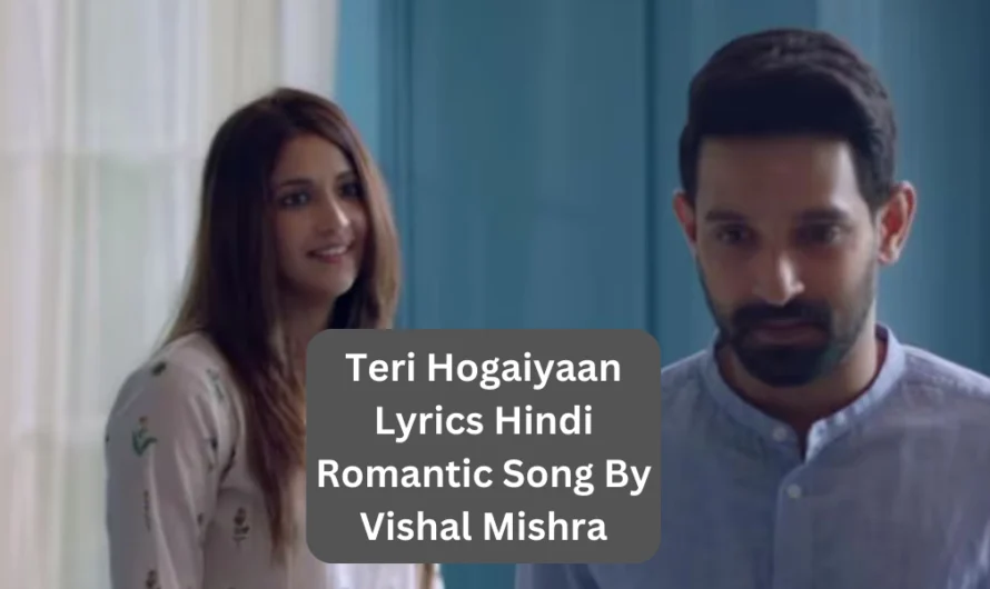 Teri Hogaiyaan Lyrics Hindi Romantic Song By Vishal Mishra